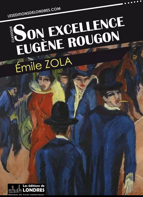 Son Excellence Eugène Rougon - Emile Zola - Les Editions de Londres