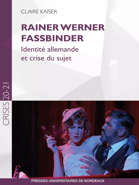 Rainer Werner Fassbinder - Claire Kaiser - Presses universitaires de Bordeaux