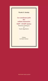 Les courtisans juifs des sultans marocains, XIIIe-XVIIIe siècles