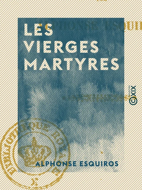 Les Vierges martyres - Alphonse Esquiros - Collection XIX