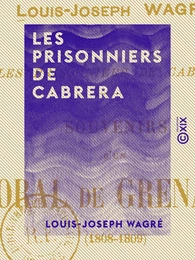 Les Prisonniers de Cabrera - Souvenirs d'un caporal de grenadiers (1808-1809)