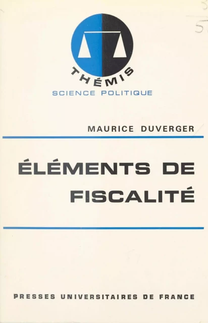 Éléments de fiscalité - Maurice Duverger - (Presses universitaires de France) réédition numérique FeniXX