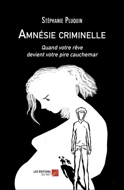 Amnésie criminelle - Stéphanie Pluquin - Les Éditions du Net