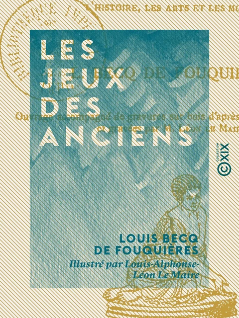 Les Jeux des anciens - Louis Becq de Fouquières - Collection XIX