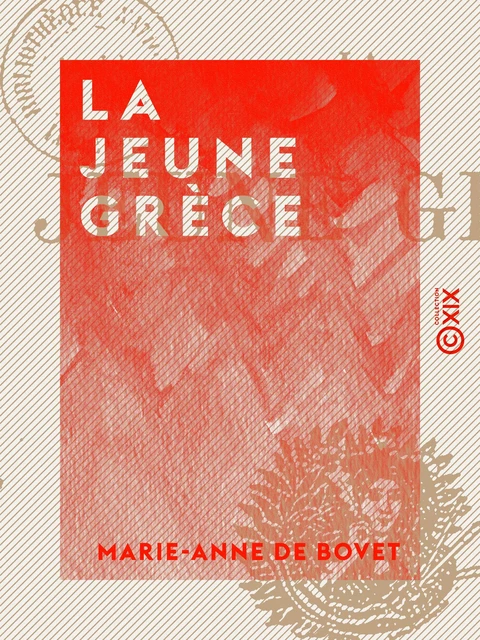 La Jeune Grèce - Marie-Anne de Bovet - Collection XIX