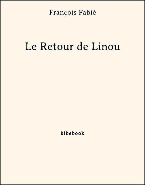 Le Retour de Linou - François Fabié - Bibebook