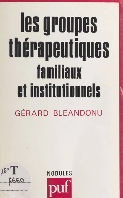 Les groupes thérapeutiques, familiaux et institutionnels - Gérard Bléandonu - (Presses universitaires de France) réédition numérique FeniXX