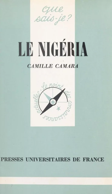 Le Nigéria - Camille Camara - (Presses universitaires de France) réédition numérique FeniXX