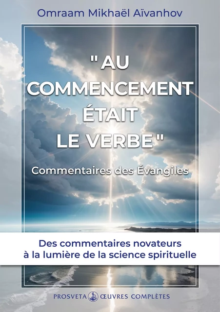 « Au commencement était le Verbe… » - Omraam Mikhaël Aïvanhov - Editions Prosveta