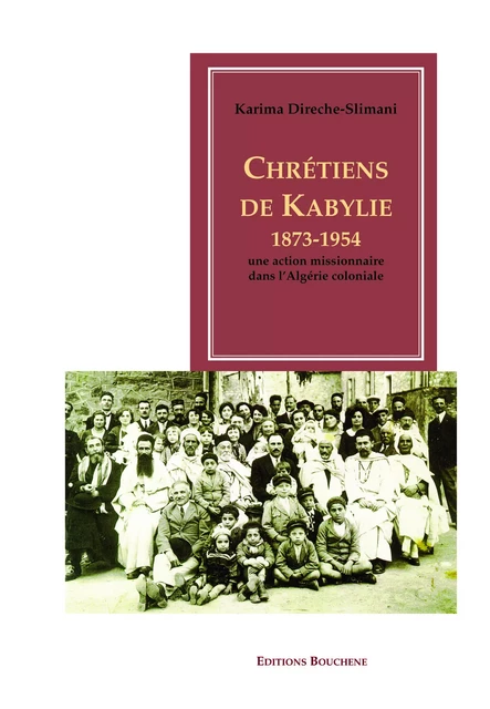 Chrétiens de Kabylie, 1873-1954 - Karima Direche-Slimani - Editions Bouchène