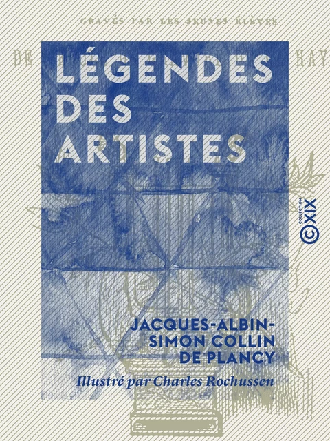 Légendes des artistes - Jacques-Albin-Simon Collin de Plancy - Collection XIX