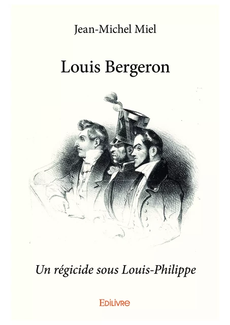 Louis Bergeron - Jean-Michel Miel - Editions Edilivre