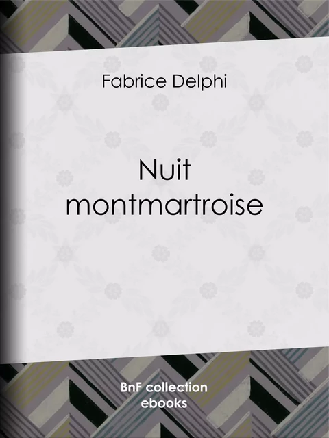 Nuit montmartroise - Delphi Fabrice, A. Douhin - BnF collection ebooks