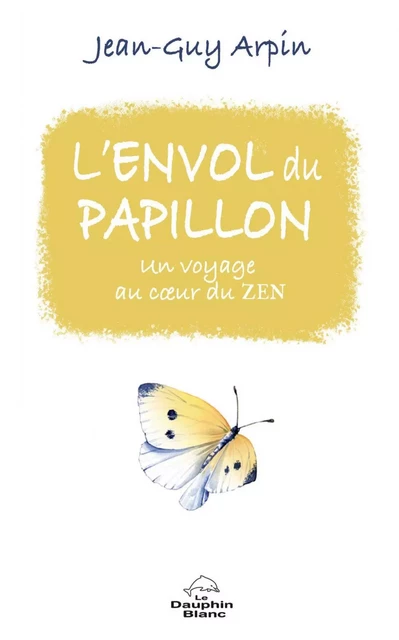 L’envol du papillon - Jean-Guy Arpin - Dauphin Blanc