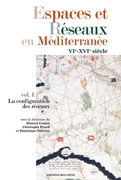 Espaces et Réseaux en Méditerranée, VIe-XVIe siècles