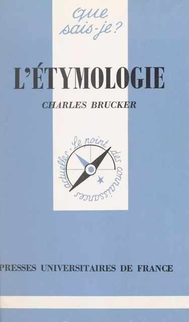 L'étymologie - Charles Brucker - (Presses universitaires de France) réédition numérique FeniXX