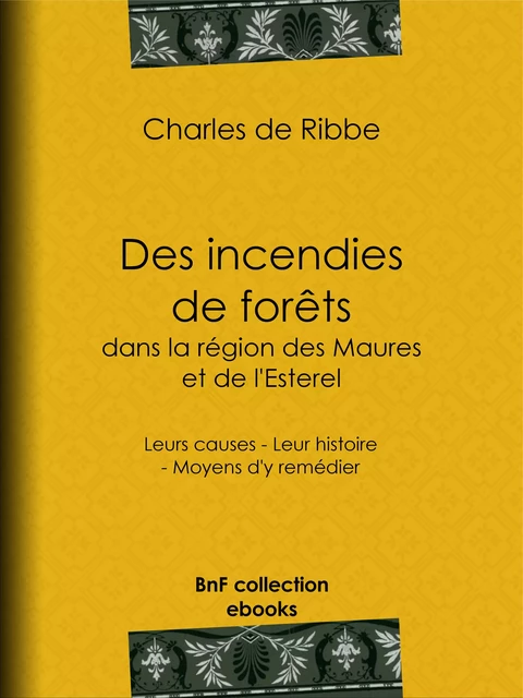 Des incendies de forêts dans la région des Maures et de l'Esterel (Provence) - Charles de Ribbe - BnF collection ebooks