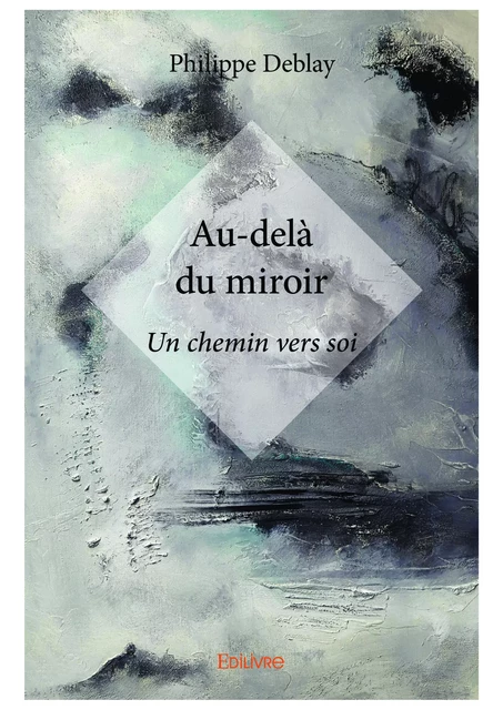 Au-delà du miroir - Philippe Deblay - Editions Edilivre