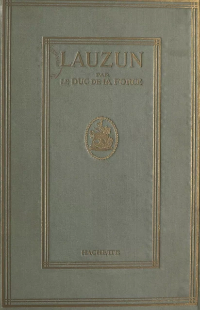 Lauzun - Auguste de La Force - (Hachette) réédition numérique FeniXX