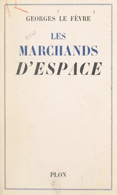 Les marchands d'espace - Georges Le Fèvre - (Plon) réédition numérique FeniXX