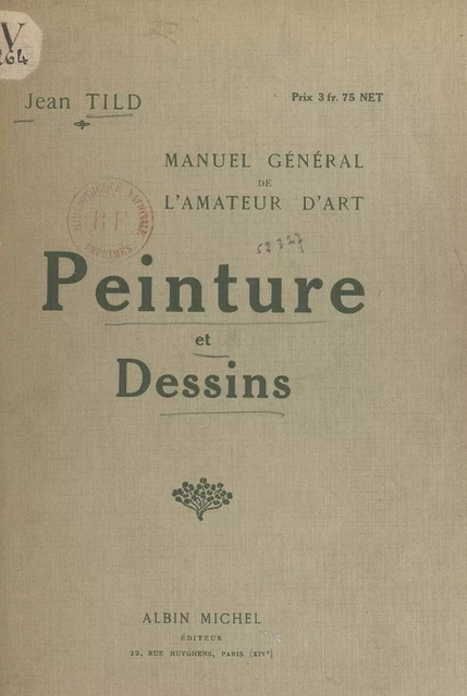 Manuel général de l'amateur d'art : peinture et dessins - Jean Tild - (Albin Michel) réédition numérique FeniXX