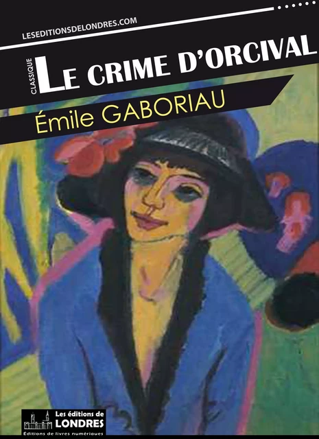 Le crime d'Orcival - Emile Gaboriau - Les Editions de Londres