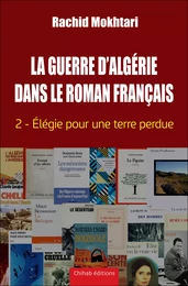 La Guerre d'Algérie dans le roman français - Tome 2