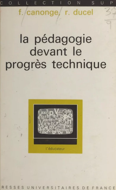 La pédagogie devant le progrès technique - Fernand Canonge, René Ducel - (Presses universitaires de France) réédition numérique FeniXX