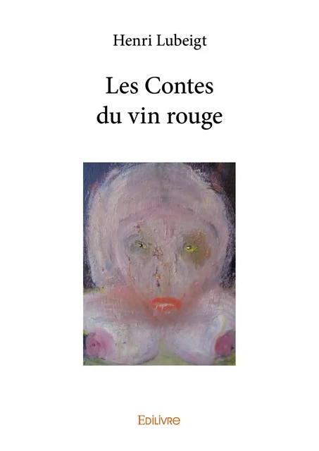 Les Contes du vin rouge - Henri Lubeigt - Editions Edilivre