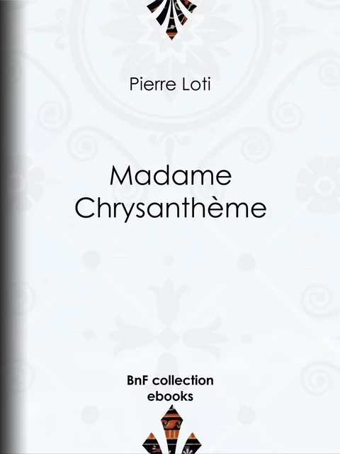 Madame Chrysanthème - Pierre Loti - BnF collection ebooks