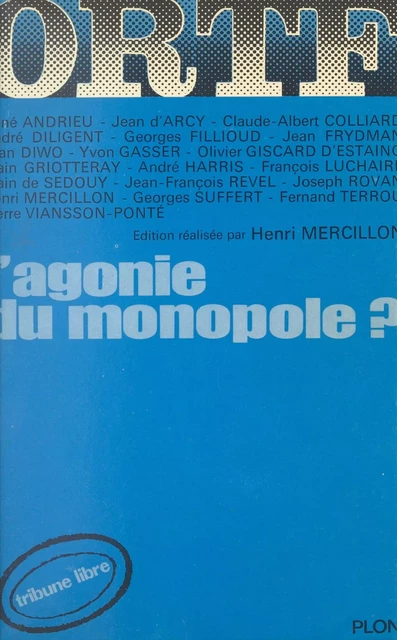 O.R.T.F., l'agonie du monopole ? : la problématique de la télévision française durant la décennie soixante dix -  Centre d'économie de l'information - (Plon) réédition numérique FeniXX