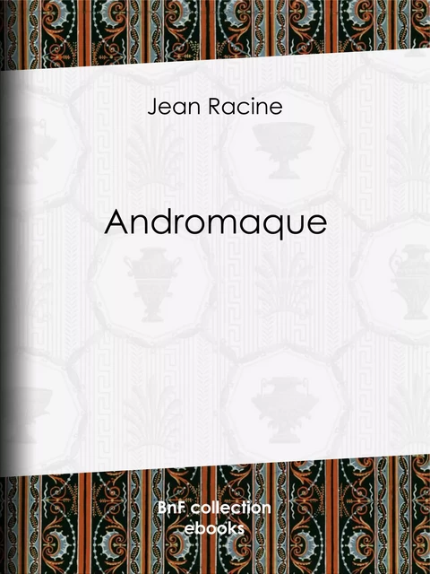 Andromaque - Jean Racine - BnF collection ebooks