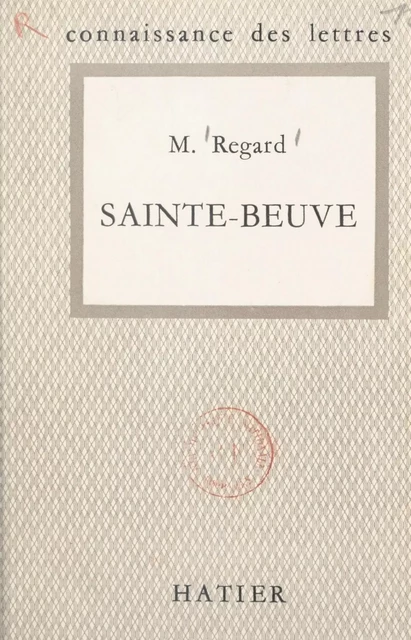 Sainte-Beuve - Maurice Regard - (Hatier) réédition numérique FeniXX