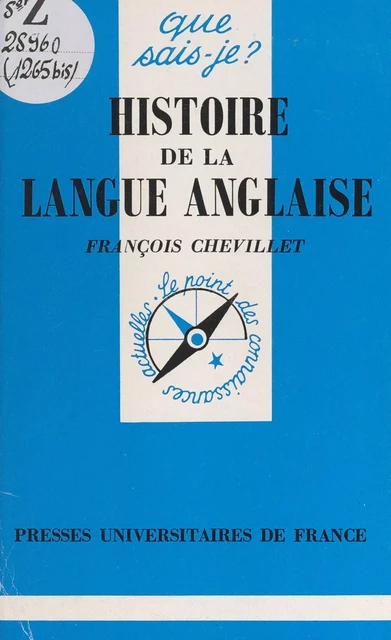 Histoire de la langue anglaise - François Chevillet - (Presses universitaires de France) réédition numérique FeniXX