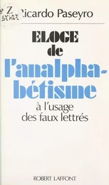 Éloge de l'analphabétisme à l'usage des faux lettrés