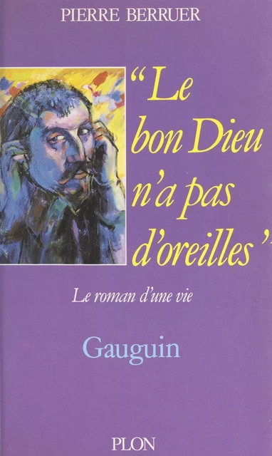 Le bon Dieu n'a pas d'oreilles - Pierre Berruer - (Plon) réédition numérique FeniXX