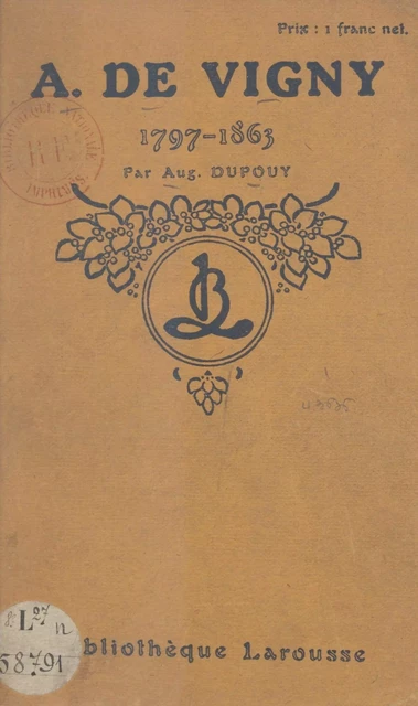 A. de Vigny, 1797-1863 - Auguste Dupouy - Larousse (réédition numérique FeniXX)