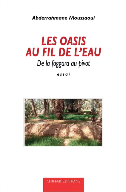 Les Oasis au fil de l'eau - Abderrahmane Moussaoui - Chihab