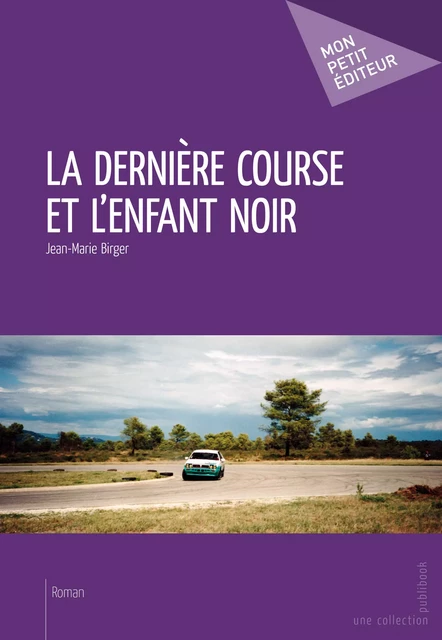 La Dernière course et l'enfant noir - Jean-Marie Birger - Mon Petit Editeur