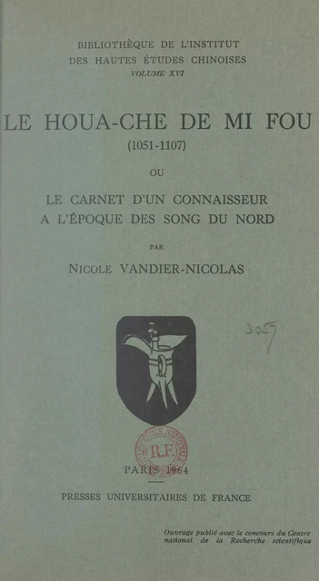 Le Houa-Che de Mi Fou (1051-1107) - Nicole Vandier-Nicolas - (Presses universitaires de France) réédition numérique FeniXX