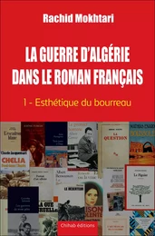 La Guerre d'Algérie dans le roman français - Tome 1