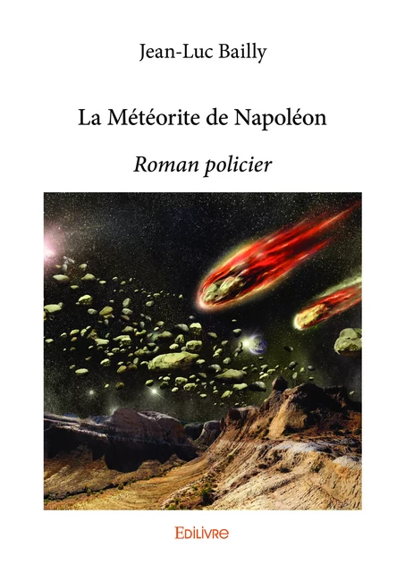 La Météorite de Napoléon - Jean-Luc Bailly - Editions Edilivre