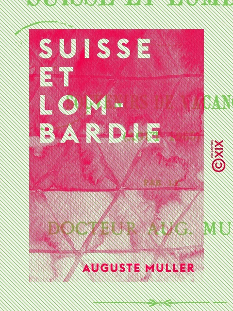 Suisse et Lombardie - Auguste Muller - Collection XIX