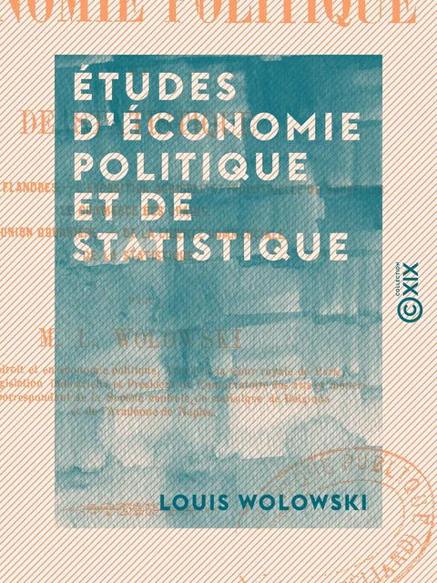 Études d'économie politique et de statistique - Louis Wolowski - Collection XIX