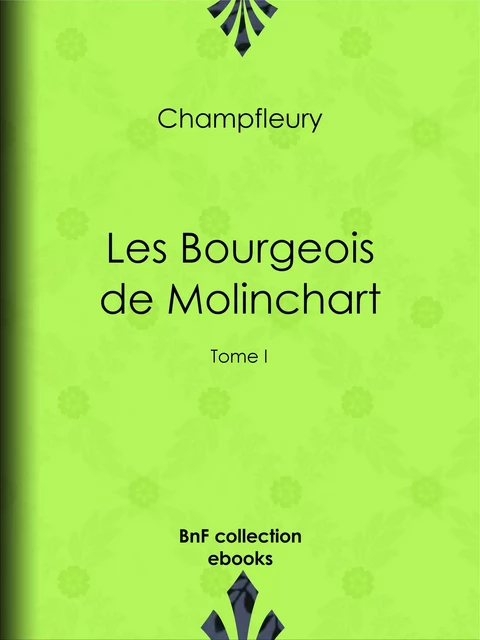 Les Bourgeois de Molinchart -  Champfleury - BnF collection ebooks