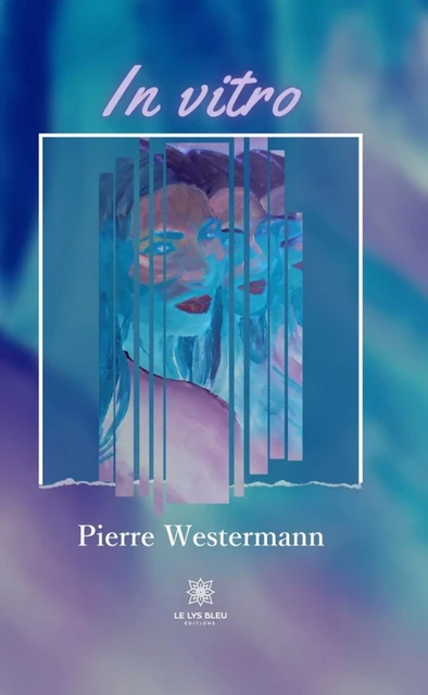 In vitro - Pierre Westermann - Le Lys Bleu Éditions