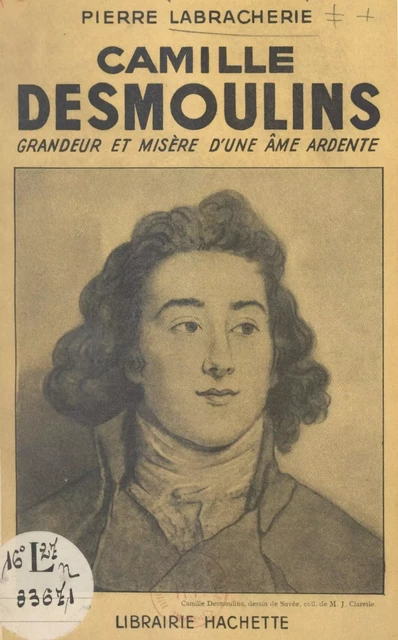 Camille Desmoulins - Pierre Labracherie - (Hachette) réédition numérique FeniXX