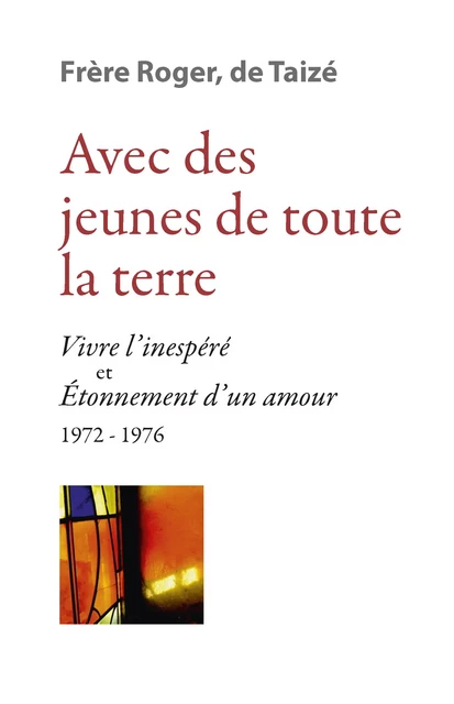 Avec des jeunes de toute la terre - Frère Roger De Taizé - Les Presses de Taizé