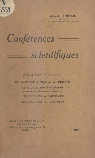 Conférences scientifiques (4). De la presse à bras à la linotype et à l'électrotypographe - Albert Turpain - (Dunod) réédition numérique FeniXX