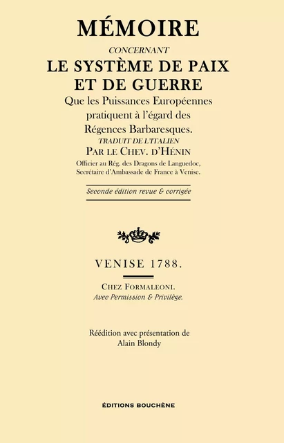 Mémoire concernant le système de paix et de guerre que les Puissances européennes pratiquent à l'égard des Régences Barbaresques - Chevalier d'Hénin. - Editions Bouchène